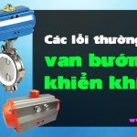 Các lỗi thường gặp ở van bướm điều khiển khí nén 4 cac-loi-van-buom-dieu-khien-khi-nen